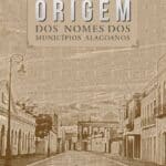 Livro: Origem dos nomes dos municípios alagoanos